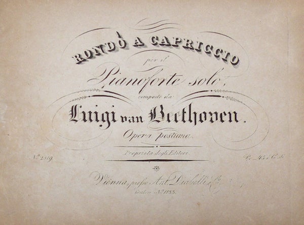 Item #23013 [Op. 129]. Rondò a Capriccio per il Pianoforte solo ... Opera postuma. Ludwig van BEETHOVEN.