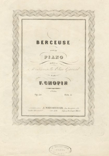 Item #23127 [Op. 57]. Berceuse pour le piano dédiée à Mademoiselle Elise Gavard... Op. 57. Frédéric CHOPIN.