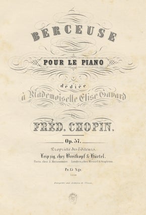 Item #23128 [Op. 57]. Berceuse pour le piano dédiée à Mademoiselle Elise Gavard ... Op. 57....