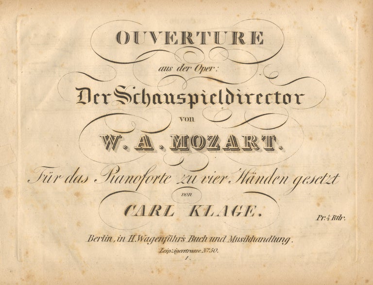 Item #23588 [K. 486]. Ouverture aus der Oper: Der Schauspieldirector ... Für das Pianoforte zu vier Händen gesetzt von Carl Klage. Pr. 1/2 Rtlr.[!]. Wolfgang Amadeus MOZART.