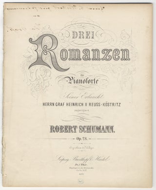 Item #24089 [Op. 28]. Drei Romanzen für Pianoforte Seiner Erlaucht Herrn Graf Heinrich II...