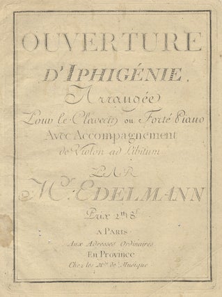 Item #24109 Ouverture d'Iphigénie Arrangée Pour le Clavecin ou Forté Piano Avec Accompagnement...
