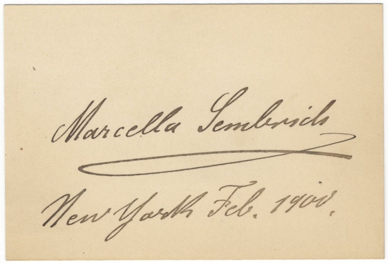Item #24524 Autograph signature of the noted Polish soprano dated New York, February, 1900. Marcella SEMBRICH.