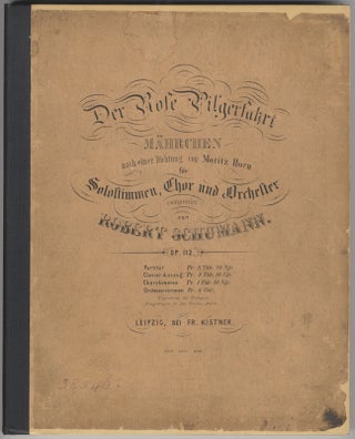 [Op. 112]. Der Rose Pilgerfahrt. Mährchen von Moritz Horn... Op. 112. [Full score]