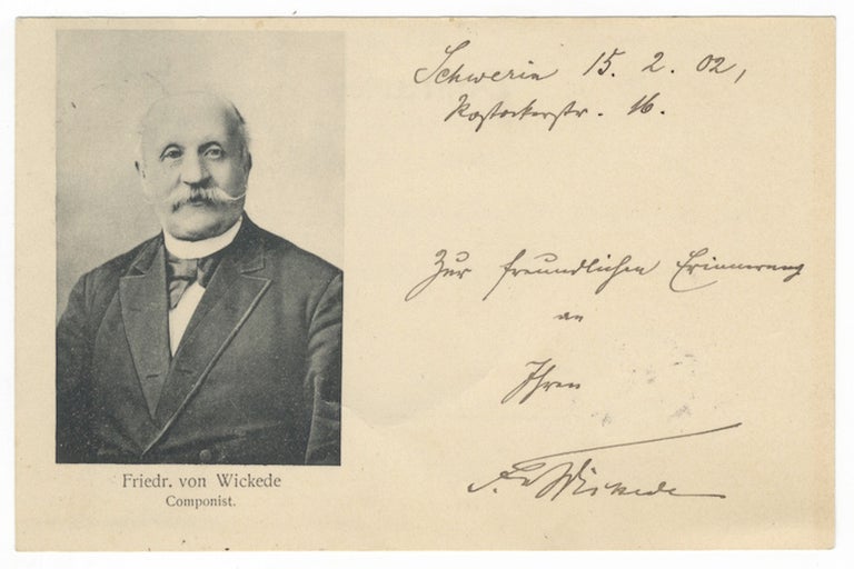 Item #25388 Autograph postcard signed "Fr. Wickede," dated February 15, [19]02, and inscribed to the German archivist Ernst von Destouches "Zur freundlichen Erinnerung an Ihren Fr. Wickede" Friedrich von WICKEDE.