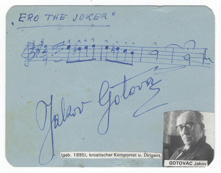 Item #25498 Autograph musical quotation boldly signed in full and notated in blue ink. Jakov GOTOVAC.