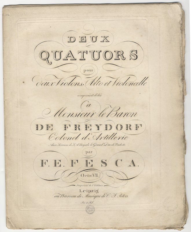 Item #25694 [Op. 7]. Deux Quatuors pour deux Violons, Alto et Violoncelle composés et dédiés à Monsieur le Baron de Freydorff... Oeuv. VII. [Parts]. Friedrich Ernst FESCA.
