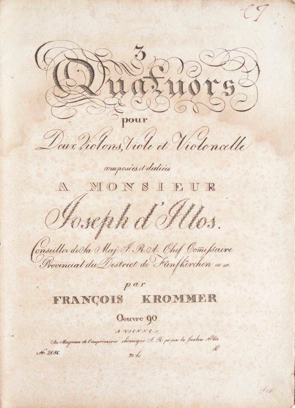 Item #25741 [Op. 90]. 3 Quatuors pour Deux Violons, Viole et Violoncelle composées [!composés] et dediées [!dediés] a Monsieur Joseph d' Illos... Oeuvre 90.. Pr. [blank]. [Parts]. Franz KROMMER.