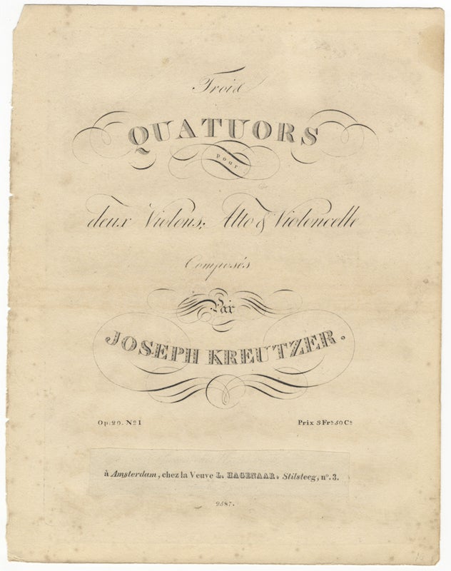 Item #25745 [Op. 20]. Trois Quatuors pour deux Violons, Alto & Violoncelle... Op: 20. No. I [II...III] Prix 3 Frs 50 Cs. [Parts]. Joseph KREUTZER.