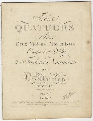 Item #25769 [Op. 1]. Trois Quatuors Pour Deux Violons Alto et Basse Composé [!composés] et....