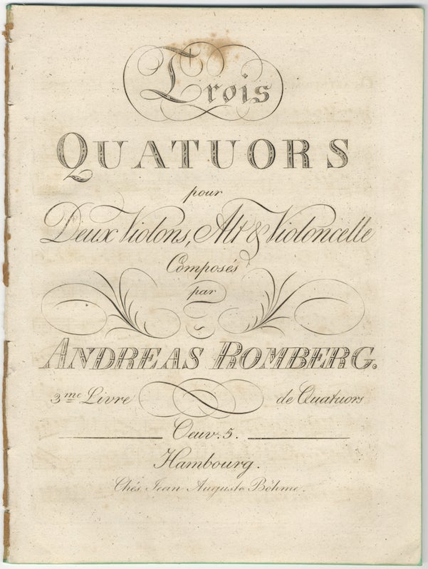 Item #25911 [Op. 5]. Trois Quatuors pour Deux Violons, Alt [!Alto] & Violoncelle ... 3me Livre de Quatuors Oeuv. 5. [Parts]. Andreas ROMBERG.