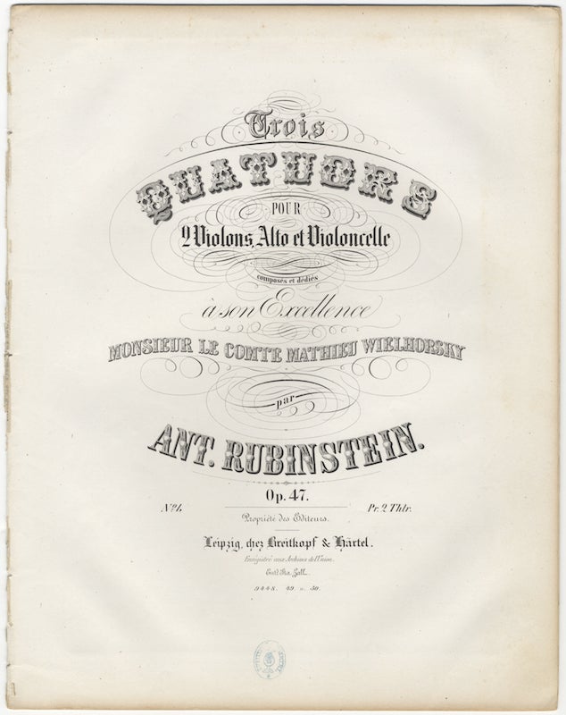 Item #25945 [Op. 47, no. 1]. Trois Quatuors Pour 2 Violons, Alto et Violoncelle composés et dédiés à son Excellence Monsieur le Comte Mathieu Wielhorsky... Op. 47. No. 1. Pr. 2 Thlr. [Parts]. Anton RUBINSTEIN.