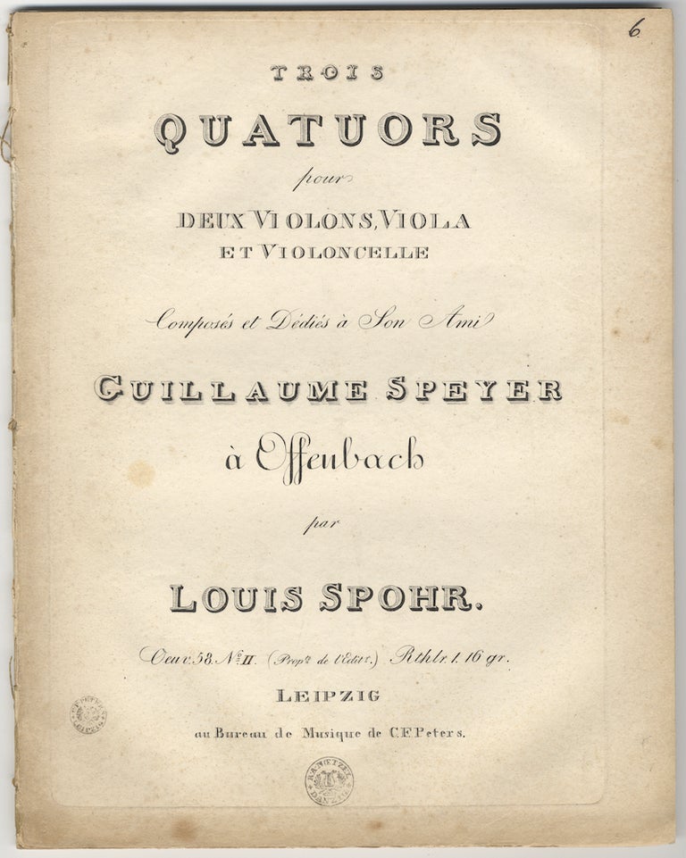 Item #25959 [Op. 58, no. 2]. Trois Quatuors pour deux Violons, Viola et Violoncelle Composés et Dédiés à Son Ami Guillaume Speyer à Offenbach... Oeuv. 58. No. [II]. Rthlr. 1.16 gr. [Parts]. Louis SPOHR.