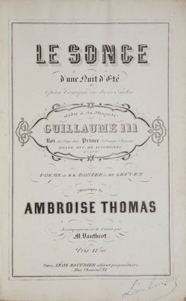 Item #26033 Le Songe d'une Nuit d'Eté Opéra Comique en trois Actes dédié à sa. Ambroise THOMAS