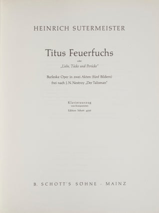 Item #26167 [Op. 2]. Titus Feuerfuchs oder „Liebe, Tücke und Perücke" Burleske Oper in zwei...