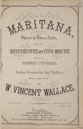 Item #26187 Maritana Opera in Three Acts, with New Recitatives by Tito Mattei, Written by Edward...