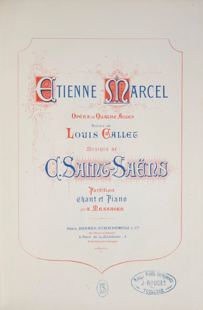 Item #26260 Etienne Marcel Opera in Quatre Actes Poëme de Louis Gallet ... Partition Chant et Piano par A. Messager. [Piano-vocal score]. Camille SAINT-SAËNS.