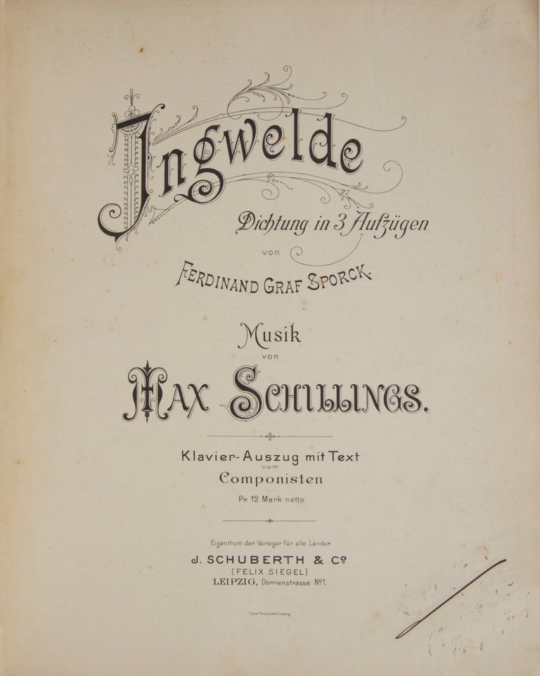 Item #26402 Ingwelde Dichtung in 3 Aufzügen von Ferdinand Graf Sporck... Klavier-Auszug mit Text vom Componisten Pr. 12 Mark netto. [Piano-vocal score]. Max von SCHILLINGS.