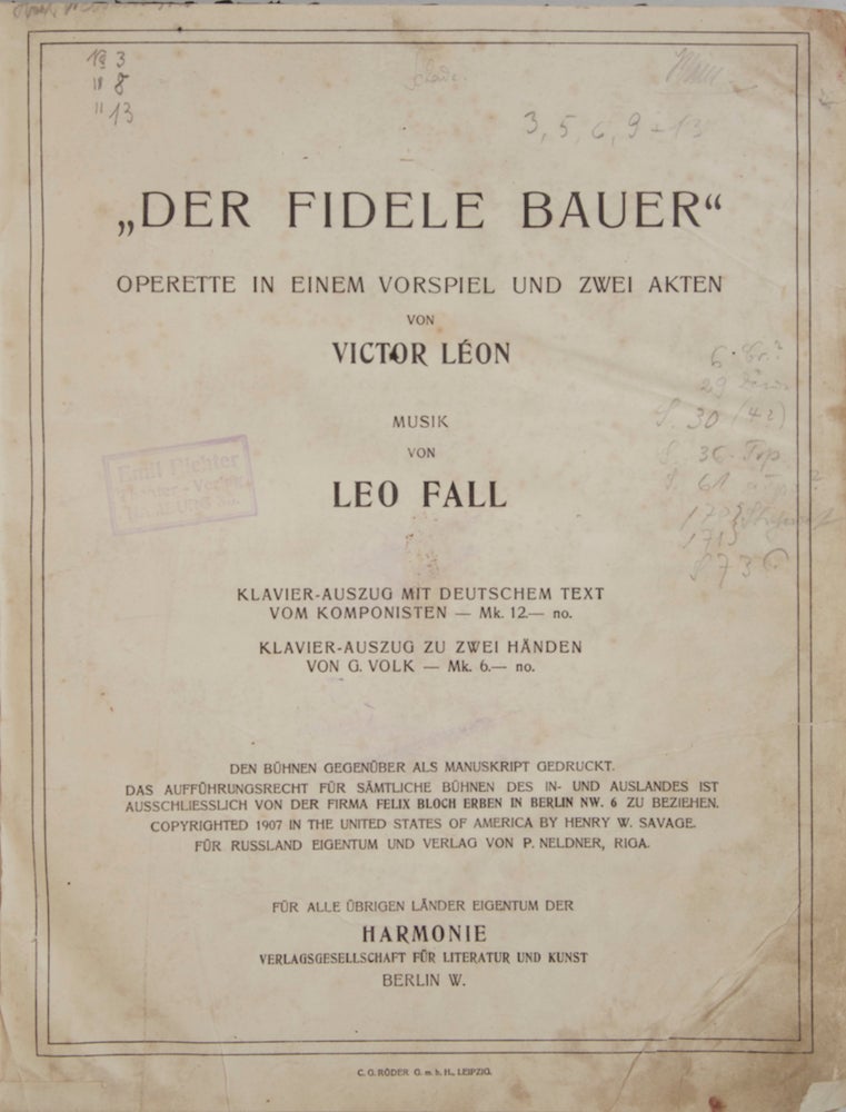 Item #26439 "Der fidele Bauer“ Operette in einem Vorspiel und zwei Akten von Victor Léon... Klavier-Auszug mit deutschem Text vom Komponisten – Mk. 12.– no. ... [Piano-vocal score]. Leo FALL.