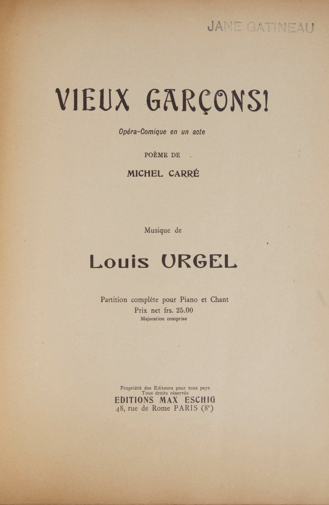Item #26569 Vieux Garçons! Opéra-Comique en un acte Poème de Michel Carré ... [Piano-vocal score]. Louis d. 1942 URGEL, Louise Legru.