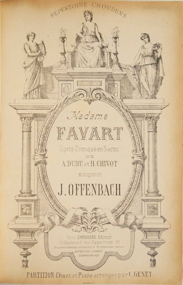 Item #26622 Madame Favart Opera-Comique en 3 actes de A. Duru et H. Chivot ... Partition Chant et Piano arrangee par C. Genet ... Repertoire Choudens. [Piano-vocal score]. Jacques OFFENBACH.