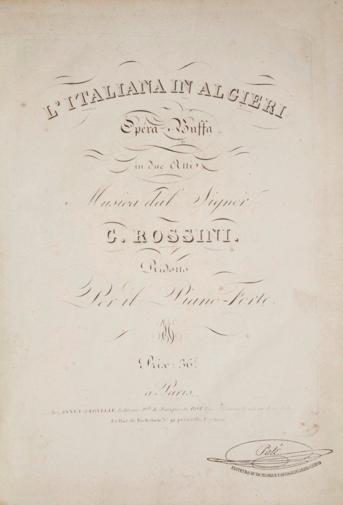 Item #26920 L'italiana in Algieri[!] Opéra Buffa in due Atti... Ridotto Per il Piano-Forte. Prix: 36f. [Piano-vocal score]. Gioachino ROSSINI.
