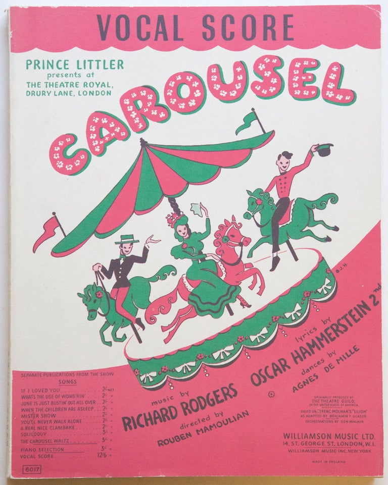 Item #27381 Carousel A Musical Play Originally produced by The Theatre Guild in the United States of America Based on Ferenc Molnar's "Liliom" As adapted by Benjamin F. Glaser... Book and Lyrics by Oscar Hammerstein, 2nd Production directed by Rouben Mamoulian Dances by Agnes De Mille Vocal Score (Edited by Dr. Albert Sirmay). [Piano-vocal score]. Richard RODGERS.