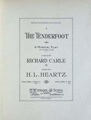 Item #27443 The Tenderfoot A Musical Play in Three Acts Lyrics by Richard Carle. [Piano-vocal. H....