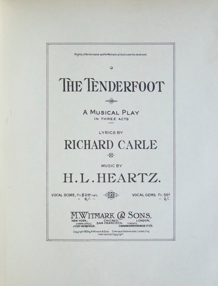 Item #27443 The Tenderfoot A Musical Play in Three Acts Lyrics by Richard Carle. [Piano-vocal score]. H. L. HEARTZ.