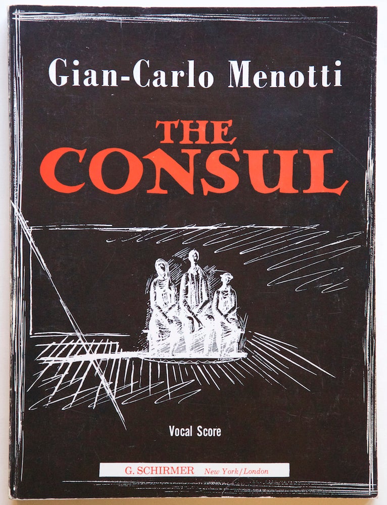 Item #27477 The Consul Musical Drama in Three Acts Words and Music by Gian-Carlo Menotti. [Piano-vocal score]. Gian Carlo MENOTTI.