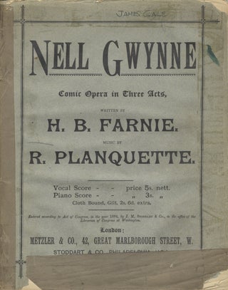 Item #27491 Nell Gwynne. Comic Opera. In Three Acts. Words by H. B. Farnie. [Piano-vocal score]....