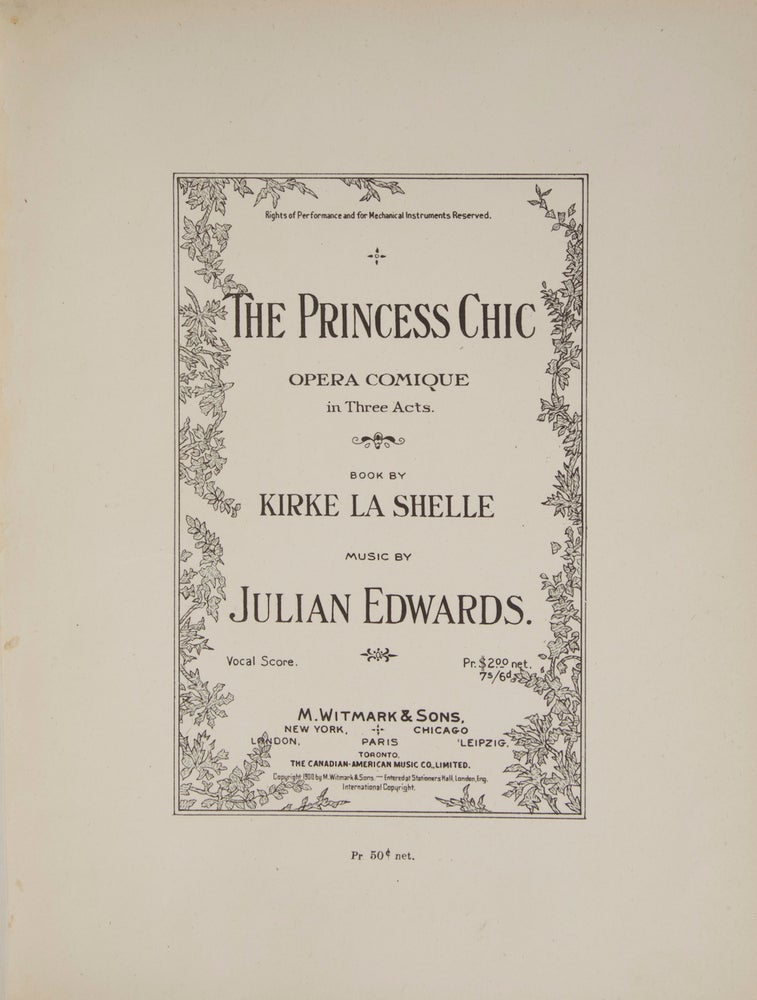 Item #27612 The Princess Chic Opera Comique in Three Acts. Book by Kirke La Shelle. [Piano-vocal score]. Julian EDWARDS.