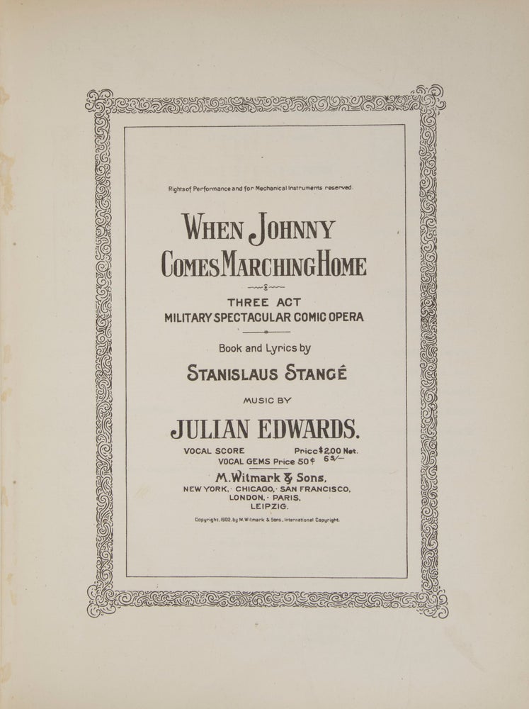 Item #27618 When Johnny Comes Marching Home Three Act Military Spectacular Comic Opera Book and Lyrics by Stanislaus Stangé. [Piano-vocal score]. Julian EDWARDS.