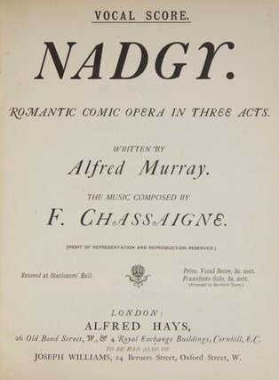 Item #27753 Nadgy. Romantic Comic Opera in Three Acts. Written by Alfred Murray. [Piano-vocal...