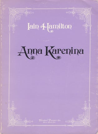 Item #27790 Anna Karenina An Opera in Three Acts Libretto by the composer based on the novel by...