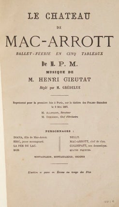 Le Château de Mac-Arrot Ballet-Féerie en cinq tableaux de M. P.M... Réglé par M. Grédelue Répresenté pour la première fois à Paris, sur le théâtre Folies-Bergère le 2 Mai 1887. M. Allemand, Directeur M. Desormes, Chef d'Orchestre