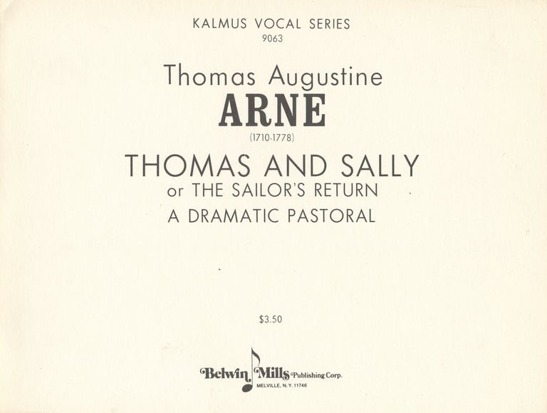 Item #27863 Thomas and Sally or The Sailor's Return A Dramatic Pastoral. [Piano-vocal score]. Thomas Augustine ARNE.