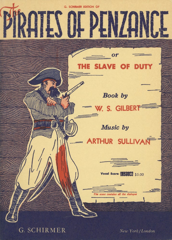 Item #27969 The Pirates of Penzance or The Slave of Duty Book by W. S. Gilbert ... Authentic Version Edited by Bryceson Treharne This score contains all the dialogue. [Piano-vocal score]. Arthur SULLIVAN.
