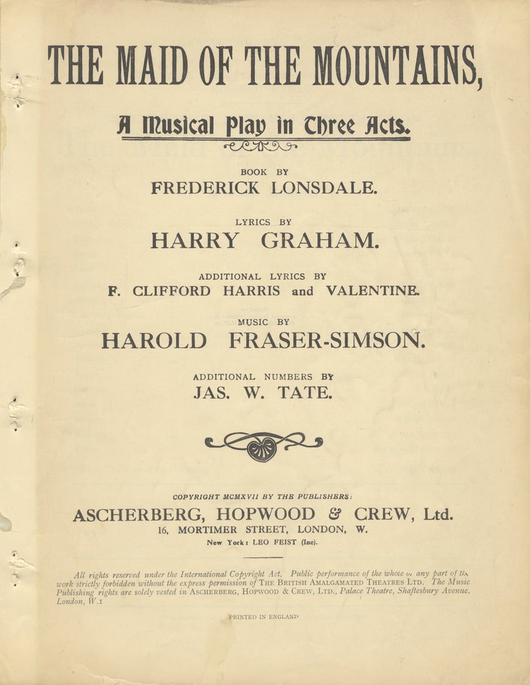 Item #27998 The Maid of the Mountains, A Musical Play in Three Acts. Book by Frederick Lonsdale. Lyrics by Harry Graham. Additional Lyrics by F. Clifford Harris and Valentine ... Additional Numbers by Jas. W. Tate. [Piano-vocal score]. Harold FRASER-SIMSON.