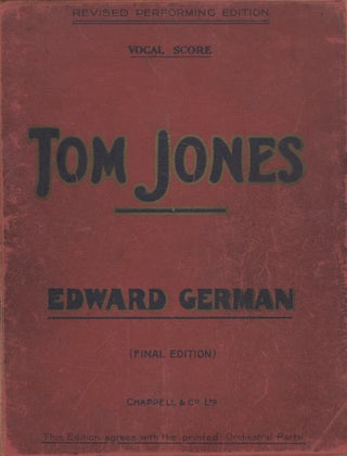 Item #28158 Tom Jones. A Comic Opera in Three Acts. Founded Upon Fielding's Novel. By. Edward GERMAN