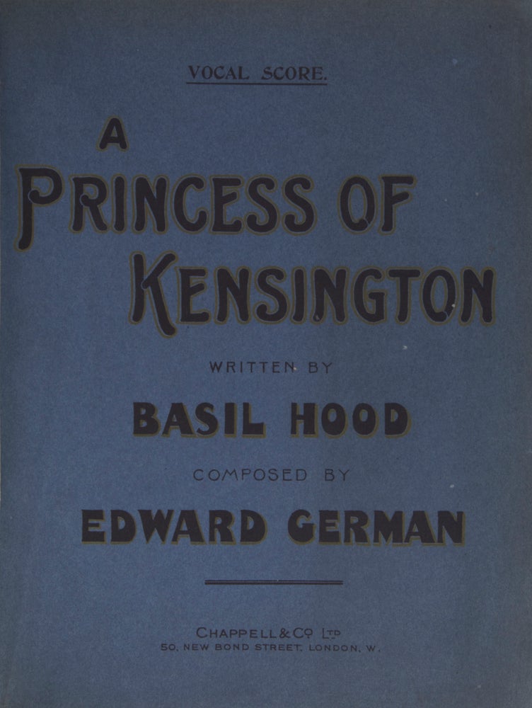 Item #28162 A Princess of Kensington. A New and Original Comic Opera in Two Acts. Written by Basil Hood... Arranged from the Full Score by Wilfred Bendall. [Piano-vocal score]. Edward GERMAN.