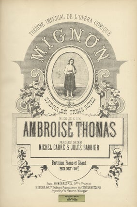 Item #28225 Mignon Opéra en Trois Actes ... Paroles de MM Michel Carré & Jules. Ambroise THOMAS