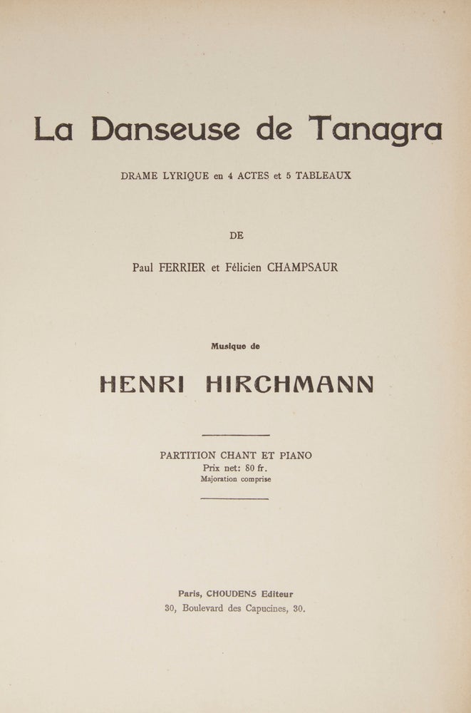Item #28339 La Danseuse de Tanagra Drame Lyrique en 4 Actes et 5 Tableaux de Paul Ferrier et Félicien Champsaur ... Partition Chant et Piano Prix net: 80 fr. [Piano-vocal score]. Henri HIRCHMANN.