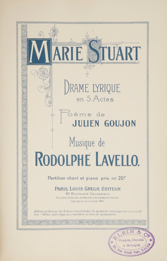 Item #28383 Marie Stuart Drame Lyrique en 5 Actes Poème de Julien Goujon... Partition chant et piano prix net 20 f. [Piano-vocal score]. Rodolphe LAVELLO.