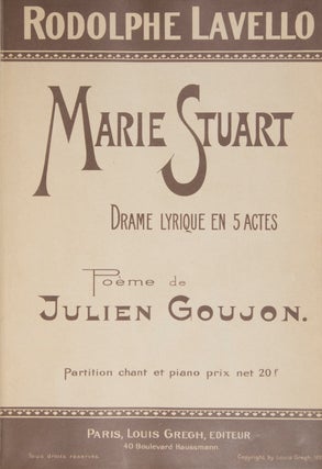 Marie Stuart Drame Lyrique en 5 Actes Poème de Julien Goujon... Partition chant et piano prix net 20 f. [Piano-vocal score].