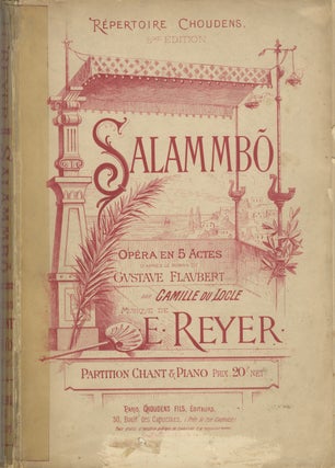 Item #28524 Salammbô Opera en cinq Actes Poëme tiré du Roman de Gustave Flaubert par. Ernest...