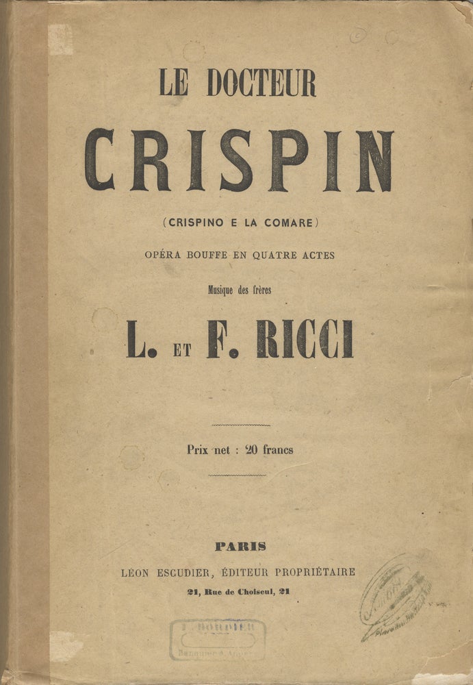 Item #28548 Le Docteur Crispin Opéra Bouffe en Quatre Actes Paroles Françaises de MM. Nuitter et Beaumont ... Prix: 20 f. net. [Piano-vocal score]. Luigi RICCI.