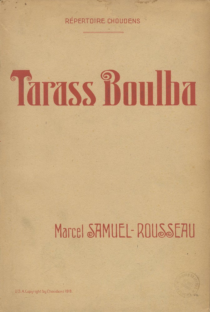Item #28567 Tarass Boulba Drame Musical en cinq actes ... d'après Gogol par Louis de Gramont ... Partition Chant et Piano réduite par l'Auteur. [Piano-vocal score]. Marcel SAMUEL-ROUSSEAU.