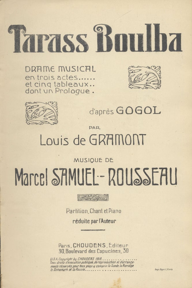 Item #28568 Tarass Boulba Drame Musical en trois actes ... et cinq tableaux ... dont un Prologue ... d'après Gogol par Louis de Gramont... Partition Chant et Piano réduite par l'Auteur. [Piano-vocal score]. Marcel SAMUEL-ROUSSEAU.
