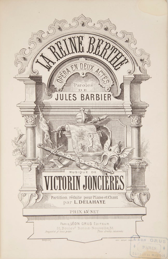Item #28649 La Reine Berthe Opéra en Deux Actes Paroles de Jules Barbier... Partition réduite pour Piano et Chant par L. Delahaye Prix 15 f. net. [Piano-vocal score]. Victorin de JONCIÈRES.